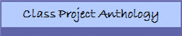 Class Project Anthology